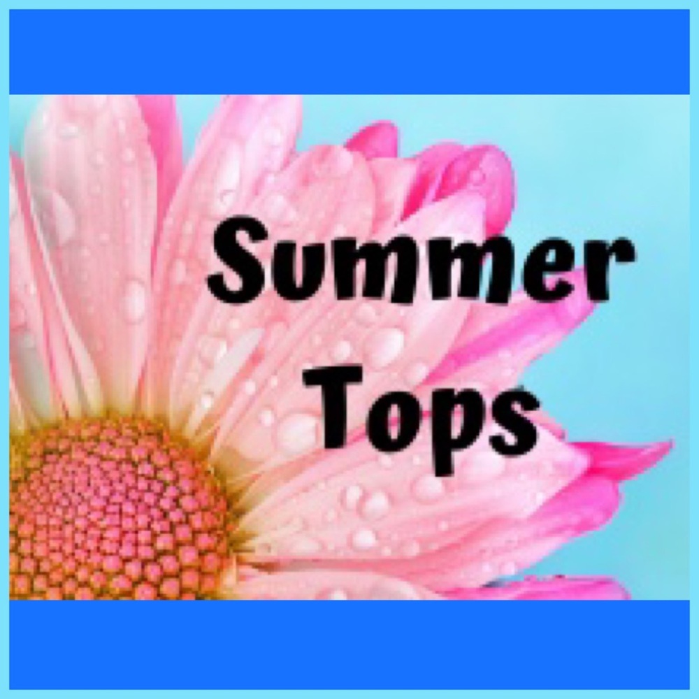 SALE 👚ALL SUMMER TOPS ON SALE TODAY! MARKED DOWN TODAY!!